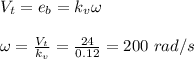 V_t=e_b=k_v\omega\\\\\omega=\frac{V_t}{k_v}=\frac{24}{0.12}  =200\ rad/s