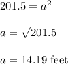 201.5=a^2\\\\a=\sqrt{201.5 } \\\\a=14.19\ \text{feet}