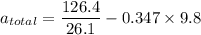 a_{total}=\dfrac{126.4}{26.1}-0.347\times9.8