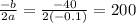 \frac{-b}{2a}=\frac{-40}{2(-0.1)}=200