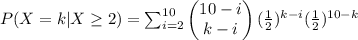 P(X=k | X \geq 2 ) =  \sum^{10}_{i=2}  \begin{pmatrix} 10-i\\ k-i\end{pmatrix} (\frac{1}{2})^{k-i} (\frac{1}{2})^{10-k}