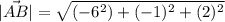 |\vec{AB}| = \sqrt{(-6^2) +(-1)^2 + (2)^2}