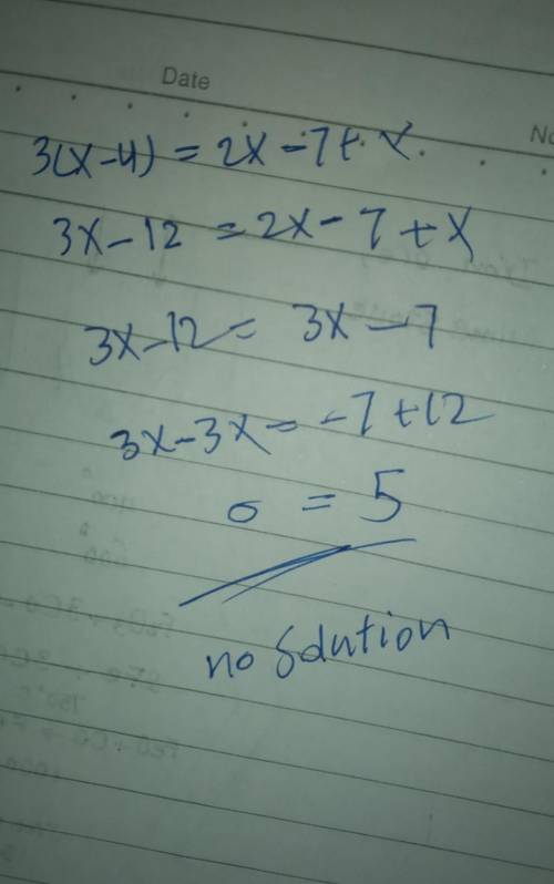 3(x-4)=2x-7+x
which one
A. Infinitesolutions
B.x=0
C.x=3
D.x=-2
E.x=-3