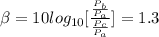 \beta =10log_{10} [\frac{\frac{P_b}{P_a}}{\frac{P_c}{P_a}} ] = 1.3