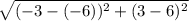 \sqrt{(-3 -(-6))^{2} + (3-6)^{2}  }
