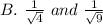 B.\  \frac{1}{\sqrt{4} } \ and \  \frac{1}{\sqrt{9} }