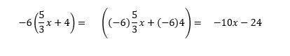 Simplify:  -6(5/3x + 4) a) -10x - 24  b) -10x + 24  c) -10x + 4  d) -10x - 4
