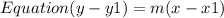 Equation (y-y1) = m(x-x1)