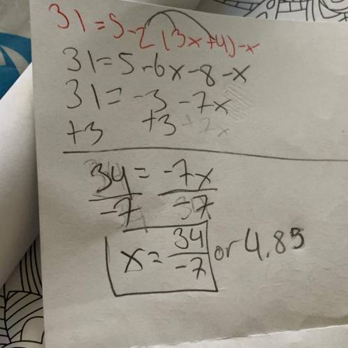 How do solve 31 = 5 - 2(3x+4) - x. It can be a fraction.