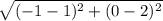 \sqrt{(-1-1)^{2} + (0-2)^{2}}