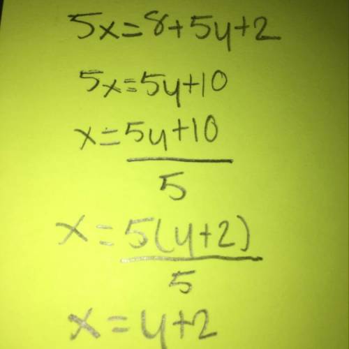 5x - 2 = 8 + 5y
Solve for y and show work.