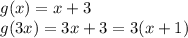 g(x) = x + 3\\g(3x) = 3x + 3 = 3(x + 1)