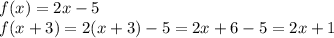 f(x) = 2x - 5\\f(x + 3) = 2(x + 3) - 5 = 2x + 6 - 5 = 2x + 1