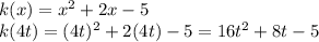 k(x) = x^2 + 2x - 5\\k(4t) = (4t)^2 + 2(4t) - 5 = 16t^2 + 8t - 5