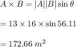 A\times B=|A||B|\sin\theta\\\\=13\times 16\times \sin56.11\\\\=172.66\ m^2