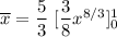 \overline x = \dfrac{5}{3} \ [\dfrac{3}{8}x^{8/3}]^1_0