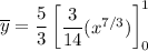 \overline y = \dfrac{5}{3} \begin{bmatrix} \dfrac{3}{14}  (x^{7/3} ) \end {bmatrix} ^1_0