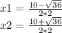 x1=\frac{10-\sqrt{36} }{2*2} \\x2=\frac{10+\sqrt{36} }{2*2}