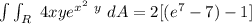 \int \int _R \ 4xy e^{x^2 \ y}  \ dA =  2 [(e^7 -7)-1]