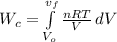 W_c =  \int\limits^{v_f}_{V_o} {\frac{nRT}{V} } \, dV