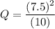 Q = \dfrac{(7.5)^2}{(10)}