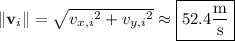 \|\mathbf v_i\|=\sqrt{{v_{x,i}}^2+{v_{y,i}}^2}\approx\boxed{52.4\dfrac{\rm m}{\rm s}}