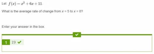 Let ​ f(x)=x2+6x+11​. what is the average rate of change from x = 5 to x = 8?  enter your answer in 
