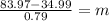  \frac{83.97 - 34.99}{0.79}  = m