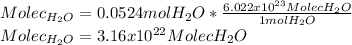 Molec_{H_2O}=0.0524molH_2O*\frac{6.022x10^{23}MolecH_2O}{1molH_2O} \\Molec_{H_2O}=3.16x10^{22}MolecH_2O