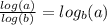 \frac{log(a)}{log(b)} = log_{b} (a)