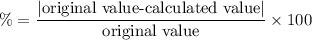 \%=\dfrac{|\text{original value-calculated value}|}{\text{original value}}\times 100