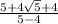 \frac{5+4\sqrt{5}+4 }{5-4}