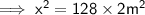 \sf\implies x^2=128\times2 m^2