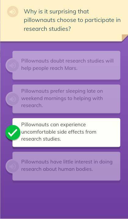 X

pace
Quiz - Level G
Why is it surprising that
pillownauts choose to participate in
research studi