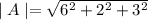 \mid A\mid=\sqrt{6^2+2^2+3^2}