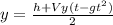 y = \frac{ h + Vy (t-gt^{2})}{2} \\