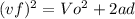 (vf)^{2} =Vo^2 +2ad
