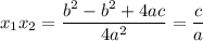 x_1x_2=\dfrac{b^2-b^2+4ac}{4a^2}=\dfrac{c}{a}