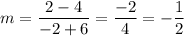 \displaystyle m=\frac{2-4}{-2+6}=\frac{-2}{4}=-\frac{1}{2}
