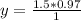 y  =  \frac{1.5 * 0.97}{1}