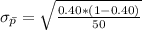 \sigma_{\= p} =  \sqrt{\frac{0.40 *  (1- 0.40)}{50} }
