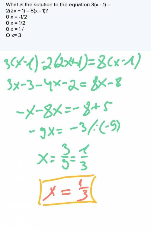 What is the solution to the equation 3(x - 1) – 2(2x + 1) = 8(x - 1)?

0 x = -1/2
0 x = 1/2
0 x = 1