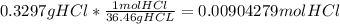 0.3297gHCl*\frac{1molHCl}{36.46gHCL} = 0.00904279 mol HCl