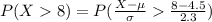 P(X  8) =  P(\frac{X - \mu }{\sigma}  \frac{8 - 4.5}{ 2.3}   )