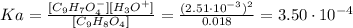 Ka = \frac{[C_{9}H_{7}O_{4}^{-}][H_{3}O^{+}]}{[C_{9}H_{8}O_{4}]} = \frac{(2.51 \cdot 10^{-3})^{2}}{0.018} = 3.50 \cdot 10^{-4}