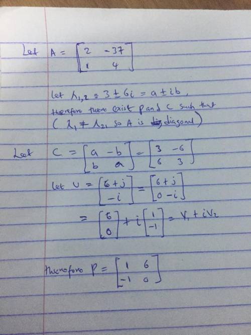 Find an invertible matrix P and a matrix C of the form such that the matrix A has the form A. The ei