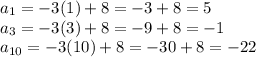 a_1=-3(1)+8=-3+8=5\\a_3=-3(3)+8=-9+8=-1\\a_{10}=-3(10)+8=-30+8=-22