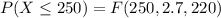 P(X \le  250 ) =  F(250, 2.7 , 220 )