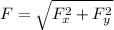 F = \sqrt{F_{x}^{2} +F_{y}^{2}  }