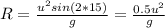 R=\frac{u^2sin(2*15)}{g}=\frac{0.5u^2}{g}